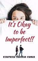 It's Okay to be Imperfect