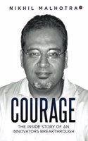 Courage: The inside Story of an Innovators Breakthrough