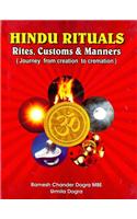 Hindu Rituals Rites, Customs & Manners: Journey From Creation To Cremation