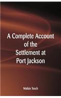 Complete Account of the Settlement at Port Jackson