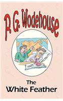 White Feather - From the Manor Wodehouse Collection, a selection from the early works of P. G. Wodehouse