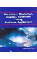 Mechanics: Newtonian, Classical, Relativistic Theory, Problems, Applications