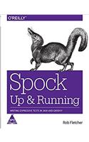 Spock: Up and Running, Writing Expressive Tests in Java and Groovy