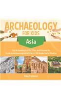 Archaeology for Kids - Asia - Top Archaeological Dig Sites and Discoveries Guide on Archaeological Artifacts 5th Grade Social Studies