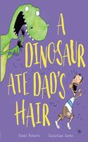 A DINOSAUR ATE DADS HAIR