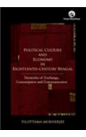 Political Culture and Economy in Eighteenth-century Bengal: Networks of Exchange, Consumption and Communication
