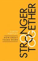 Stronger Together: How Great Teams Work