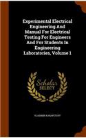 Experimental Electrical Engineering And Manual For Electrical Testing For Engineers And For Students In Engineering Laboratories, Volume 1