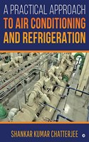 A Practical Approach to Air Conditioning and Refrigeration