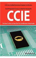 CCIE Cisco Certified Internetwork Engineer Certification Exam Preparation Course in a Book for Passing the CCIE Exam - The How to Pass on Your First T