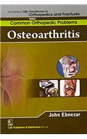 Osteoarthritis (Handbooks In Orthopedics And Fractures Series, Vol. 87 -Common Orthopedic Problems)