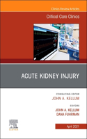 Acute Kidney Injury, an Issue of Critical Care Clinics