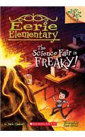 The Science Fair is Freaky! A Branches Book (Eerie Elementary #4)