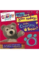 Who are You Today, Charley Bear?