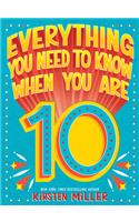 Everything You Need to Know When You Are 10