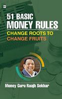 51 Basic Money Rules Change Roots to Change Fruits