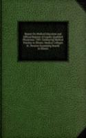 Report On Medical Education and Official Register of Legally Qualified Physicians. 1903: Embracing Medical Practice in Illinois. Medical Colleges in . Pension Examining Boards in Illinois.