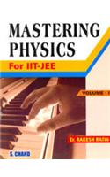 Mastering Physics For IIT-JEE (Volume - I)