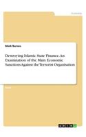 Destroying Islamic State Finance. An Examination of the Main Economic Sanctions Against the Terrorist Organisation