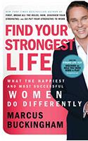 Find Your Strongest Life: What the Happiest and Most Successful Women Do Differently