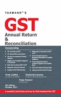 Taxmann's GST Annual Return & Reconciliation - Analysis in the form of Case Studies, Advanced FAQs, etc., on Forms 9, 9A & 9C with issues relating to Anti-profiteering & policy mismatch in GST & AS