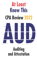 At Least Know This - CPA Review - 2022 - Auditing and Attestation