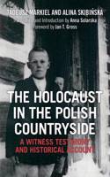 The Holocaust in the Polish Countryside: A Witness Testimony and Historical Account