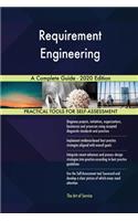 Requirement Engineering A Complete Guide - 2020 Edition