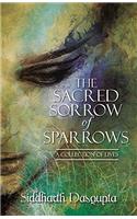 The Sacred Sorrow of Sparrows: A Collection of Lives