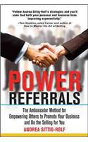 Power Referrals: The Ambassador Method for Empowering Others to Promote Your Business and Do the Selling for You