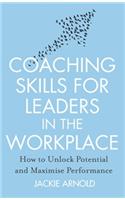 Coaching Skills for Leaders in the Workplace, Revised Edition