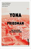 Yona Friedman. The Dilution of Architecture