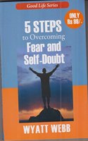 5 Steps To Overcoming Fear And Self Doubt