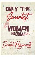 Only the smartest women become Dental Hygienists