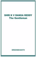 SHRI K V RANGA REDDY, The Gentleman