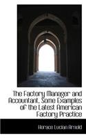 The Factory Manager and Accountant, Some Examples of the Latest American Factory Practice