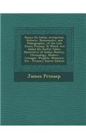 Essays On Indian Antiquities, Historic, Numismatic, and Palæographic, of the Late James Prinsep