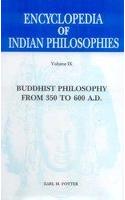 Encyclopaedia of Indian Philosophies: Buddhist Philosophy from 350 to 600 A.D. V.9