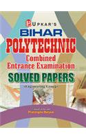 Bihar Polytechnic Combined Entrance Examination Solved Papers (Engineering Group)