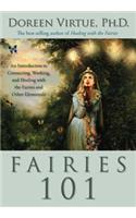 FAIRIES 101: An Introduction to Connecting, Working, and Healing with the Fairies and Other Elementals