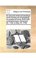 Account of the Proceedings of the Society for Propagating the Gospel at Home, from Their Commencement, December 28. 1798, to May 16. 1799.