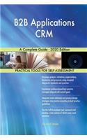 B2B Applications CRM A Complete Guide - 2020 Edition