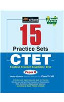 15 Practice Sets CTET Paper-II Central Teacher Eligibility Test Paper II Maths & Science Teacher Selection for Class VI-VIII