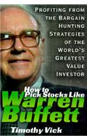 How to Pick Stocks Like Warren Buffett: Profiting from the Bargain Hunting Strategies of the World's Greatest Value Investor