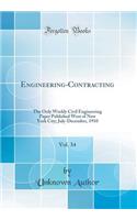 Engineering-Contracting, Vol. 34: The Only Weekly Civil Engineering Paper Published West of New York City; July-December, 1910 (Classic Reprint)