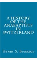 History of The Anabaptists in Switzerland