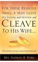 For These Reasons Shall A Man Leave His Father and Mother