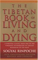 The Tibetan Book of Living and Dying: A Spiritual Classic from One of the Foremost Interpreters of Tibetan Buddhism to the West