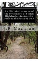 Historical Account of the Settlements of Scotch Highlanders in America Prior to the Peace of 1783