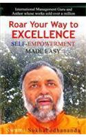 ROAR YOUR WAY TO EXCELLENCE : SELF-EMPOWERMENT MADE EASY